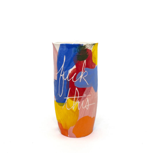 Lighten Up F This cup/vase A
